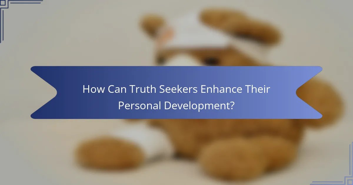 How Can Truth Seekers Enhance Their Personal Development?
