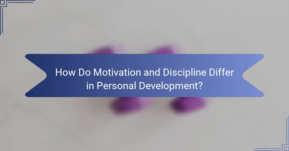 How Do Motivation and Discipline Differ in Personal Development?