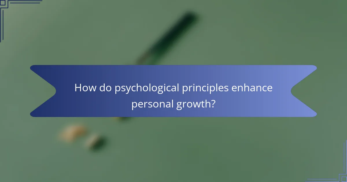 How do psychological principles enhance personal growth?