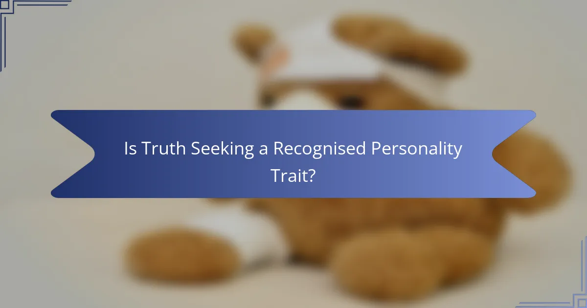 Is Truth Seeking a Recognised Personality Trait?