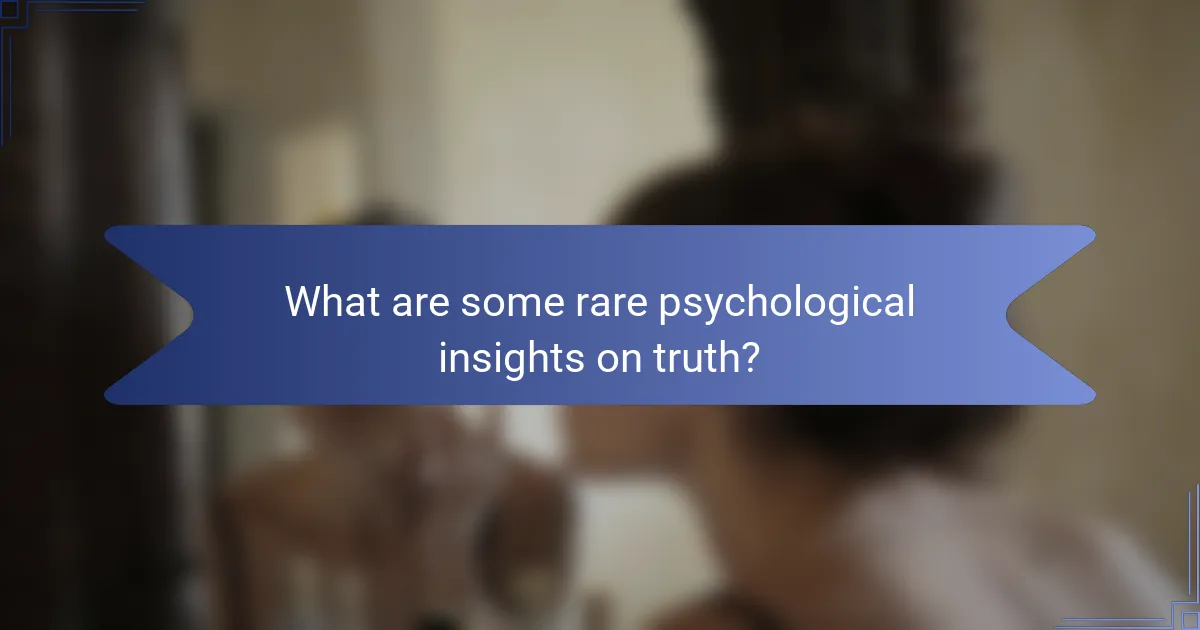 What are some rare psychological insights on truth?