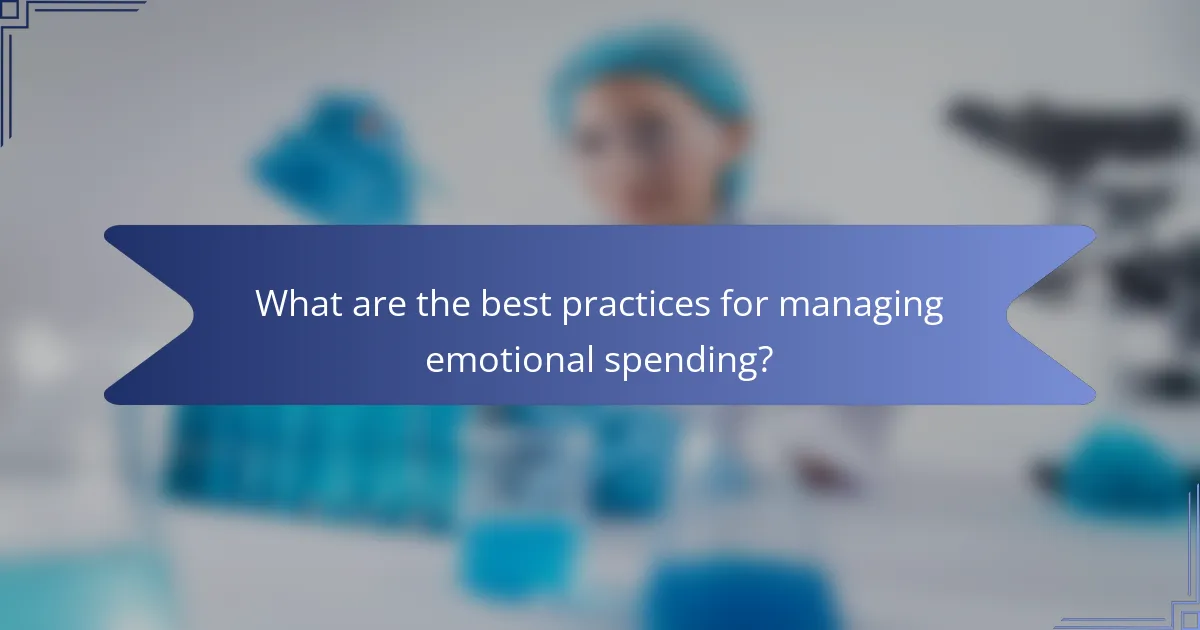 What are the best practices for managing emotional spending?