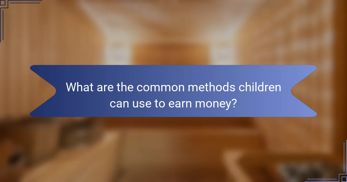 What are the common methods children can use to earn money?