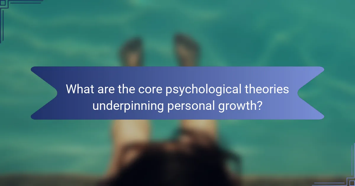 What are the core psychological theories underpinning personal growth?