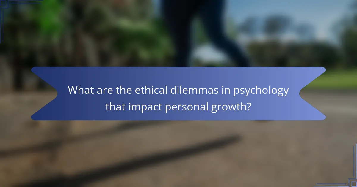 What are the ethical dilemmas in psychology that impact personal growth?