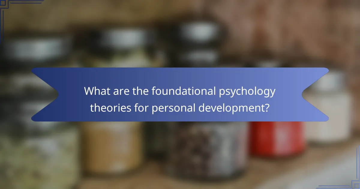 What are the foundational psychology theories for personal development?