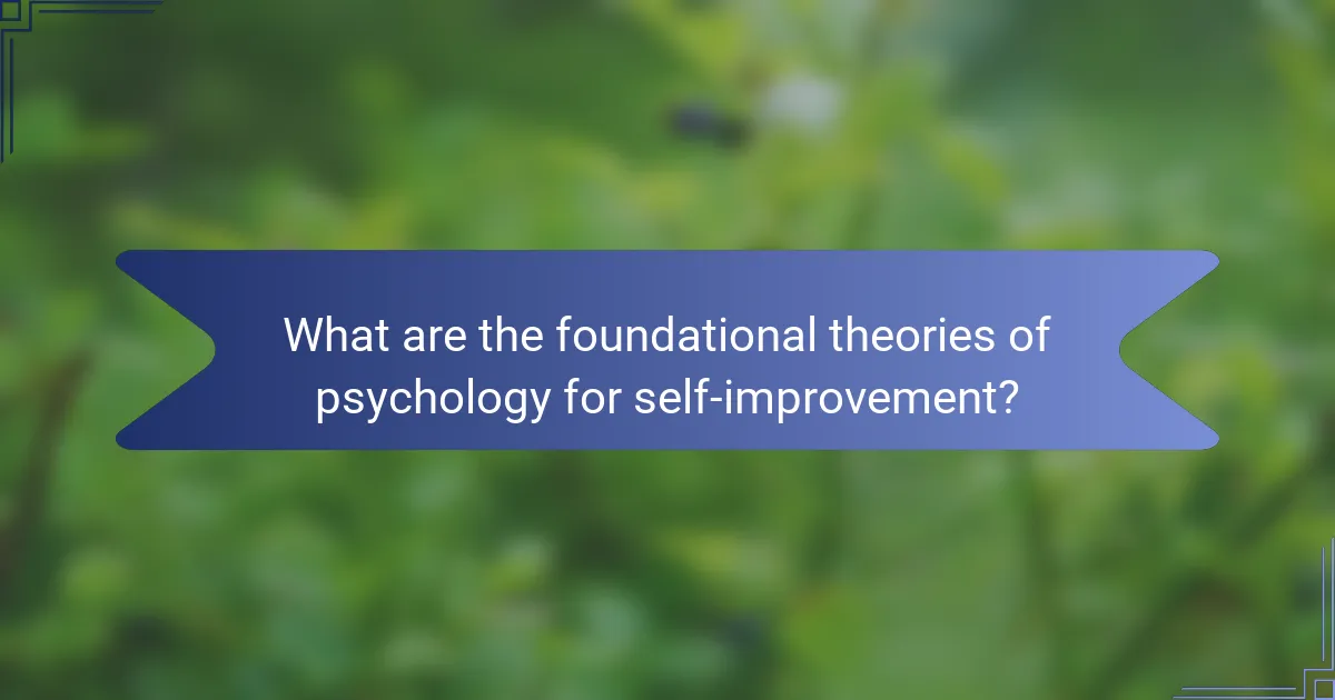What are the foundational theories of psychology for self-improvement?