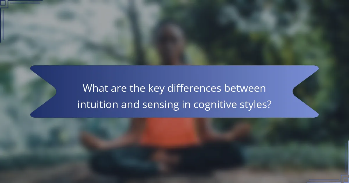 What are the key differences between intuition and sensing in cognitive styles?