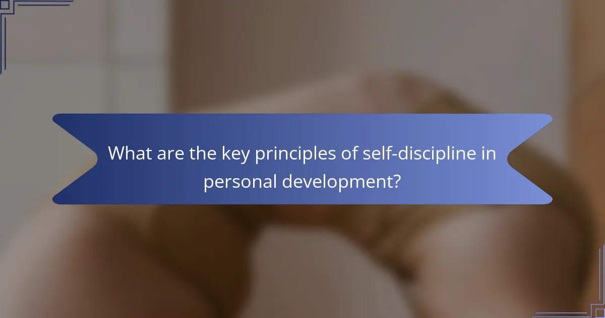 What are the key principles of self-discipline in personal development?