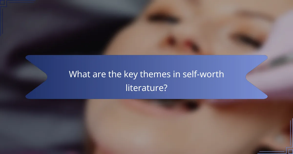What are the key themes in self-worth literature?
