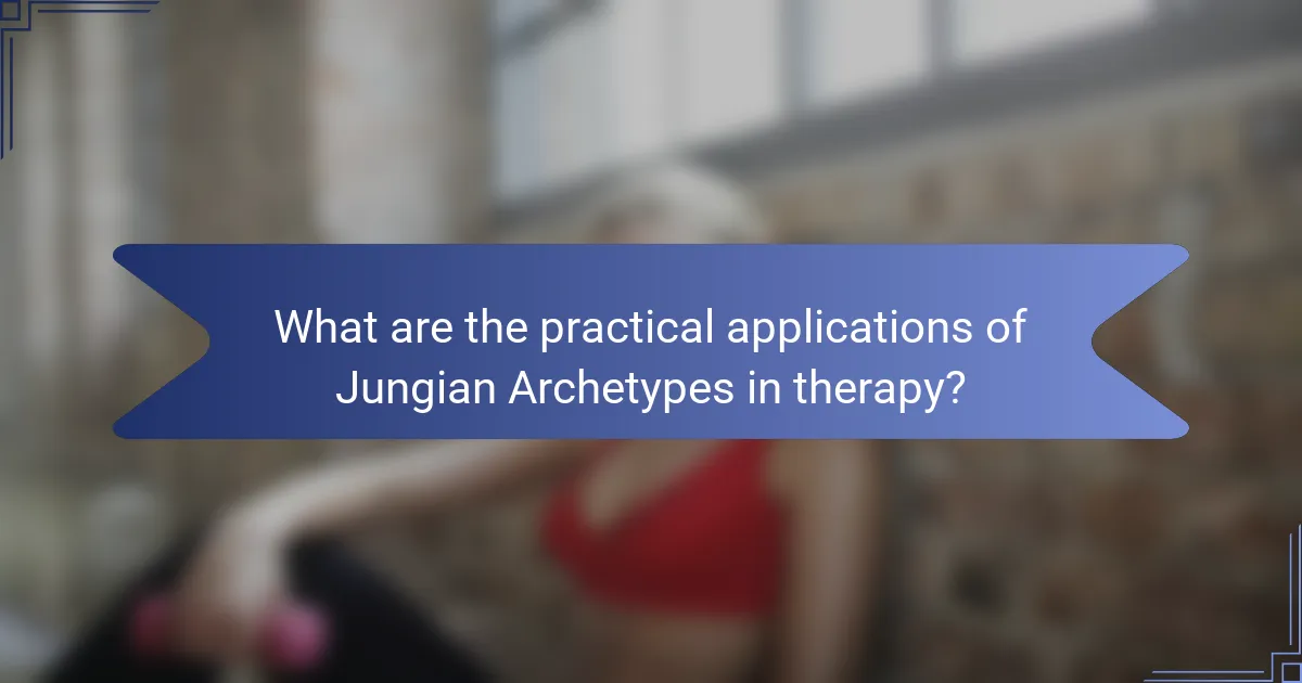 What are the practical applications of Jungian Archetypes in therapy?