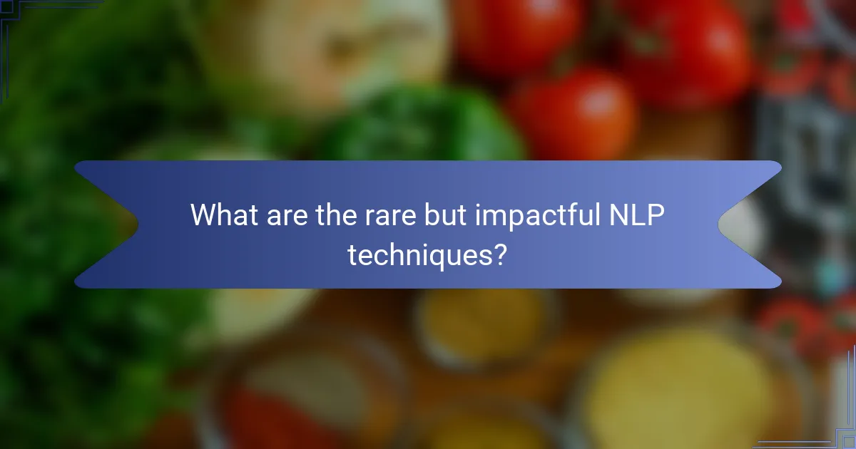 What are the rare but impactful NLP techniques?