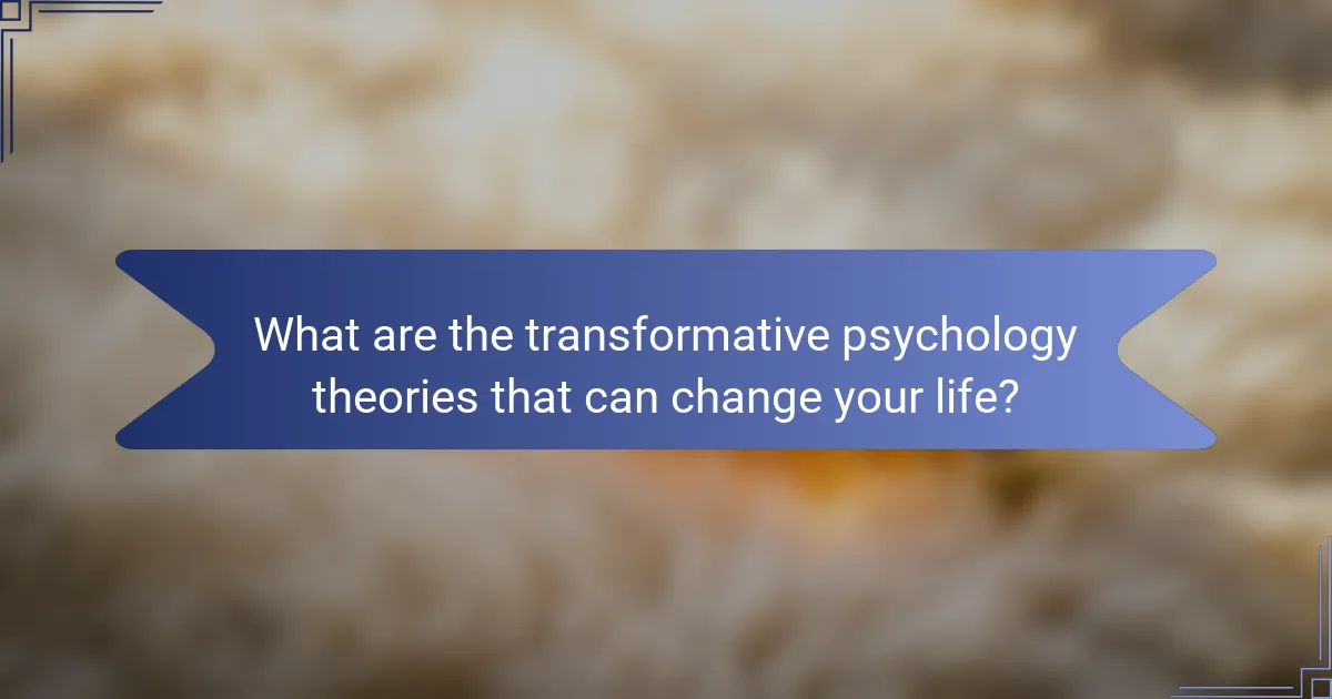What are the transformative psychology theories that can change your life?