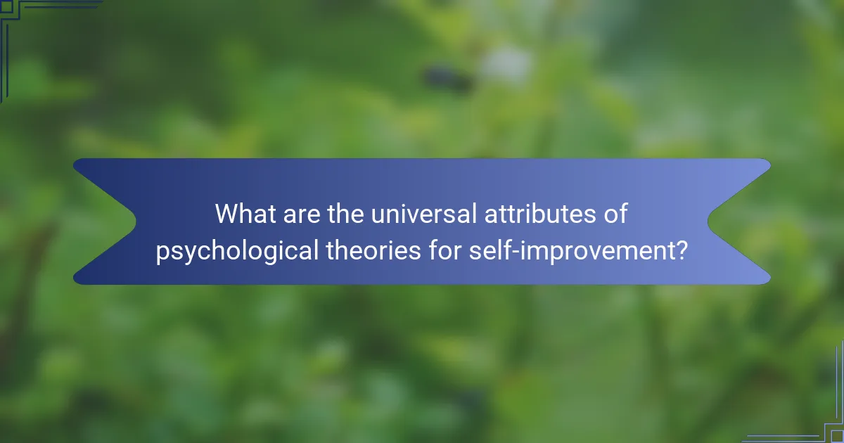 What are the universal attributes of psychological theories for self-improvement?