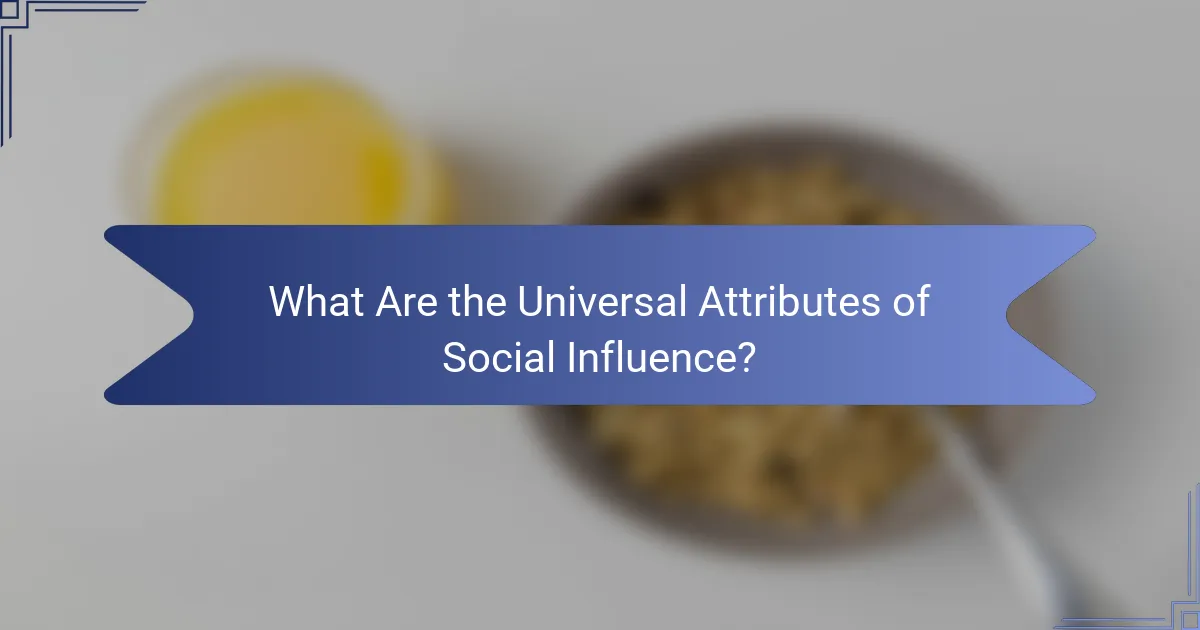 What Are the Universal Attributes of Social Influence?