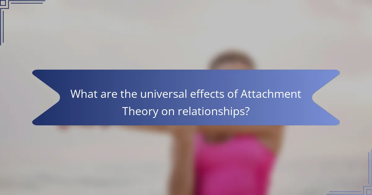 What are the universal effects of Attachment Theory on relationships?