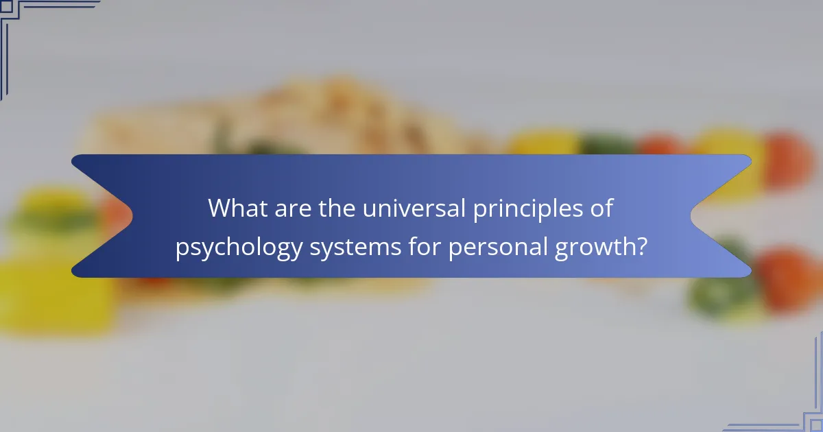 What are the universal principles of psychology systems for personal growth?