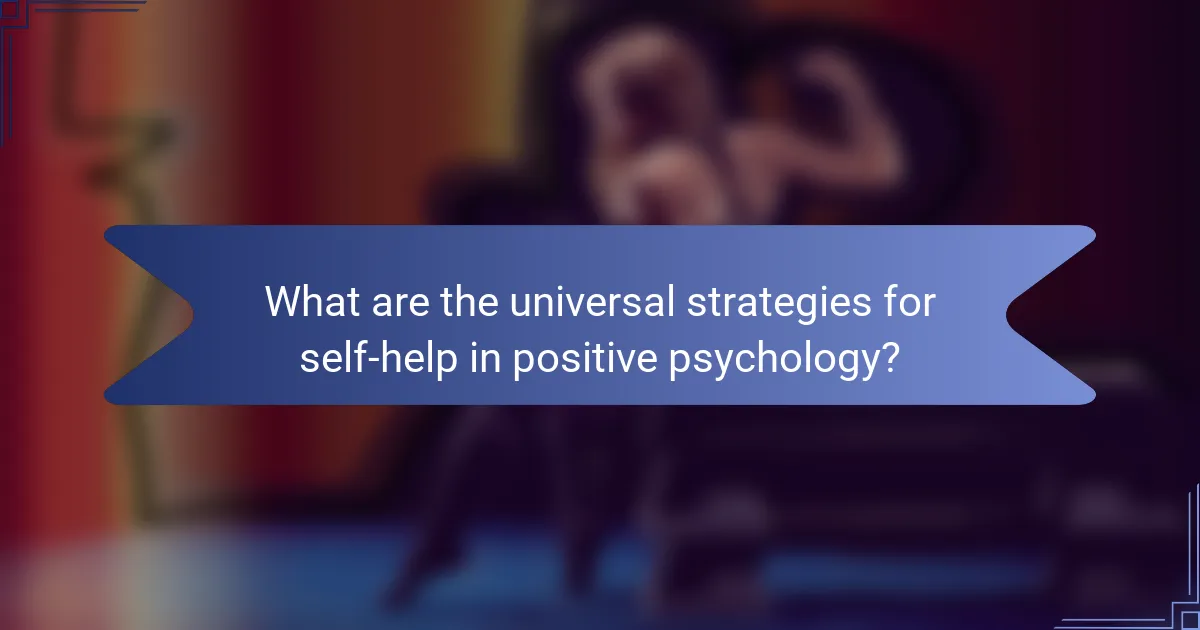 What are the universal strategies for self-help in positive psychology?