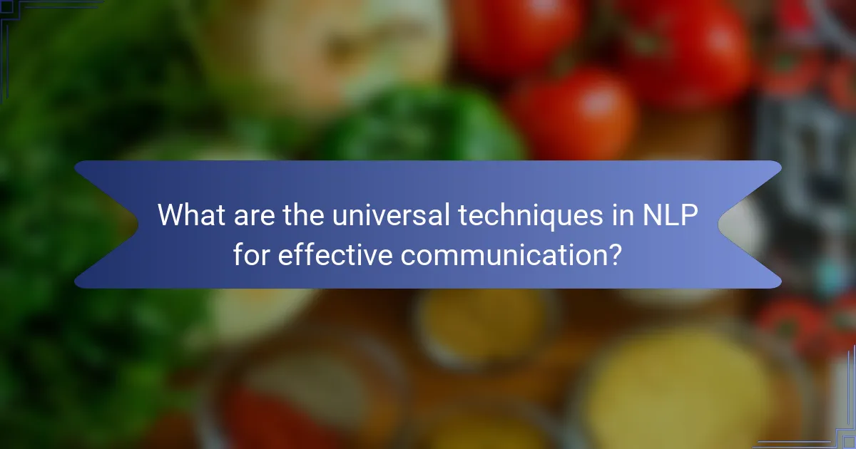 What are the universal techniques in NLP for effective communication?