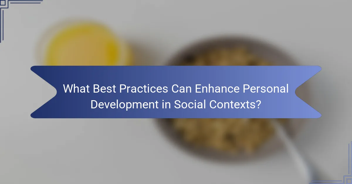 What Best Practices Can Enhance Personal Development in Social Contexts?