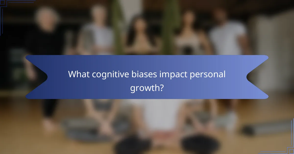 What cognitive biases impact personal growth?
