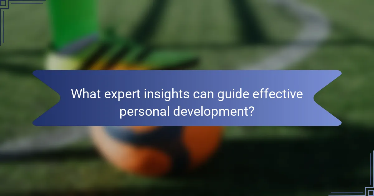 What expert insights can guide effective personal development?