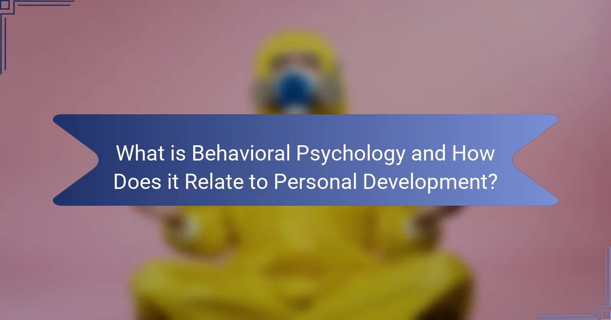 What is Behavioral Psychology and How Does it Relate to Personal Development?