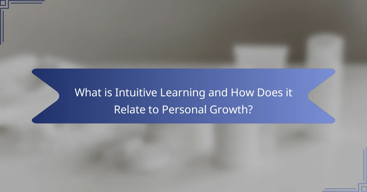What is Intuitive Learning and How Does it Relate to Personal Growth?