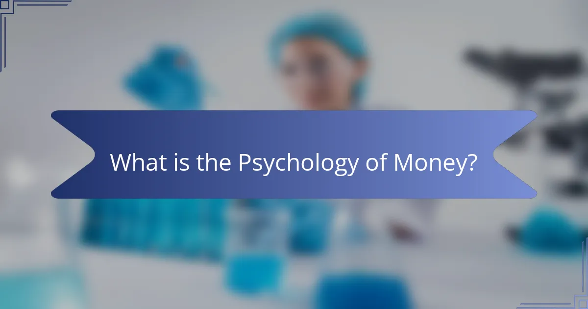 What is the Psychology of Money?