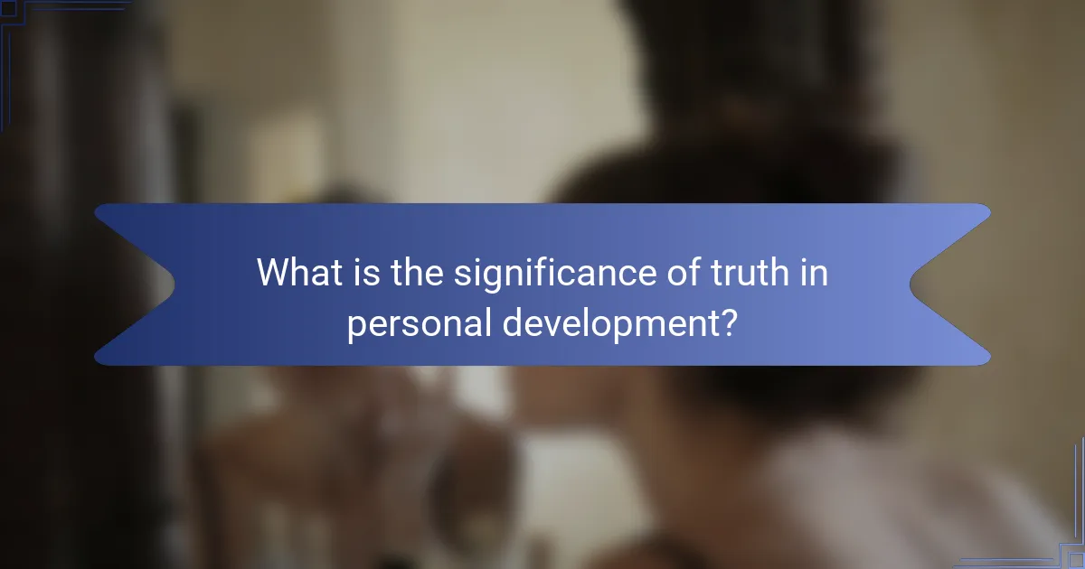 What is the significance of truth in personal development?