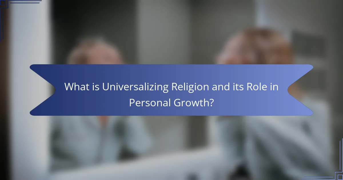 What is Universalizing Religion and its Role in Personal Growth?