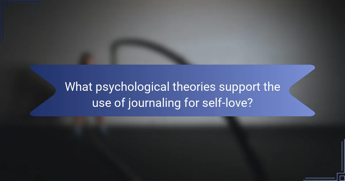 What psychological theories support the use of journaling for self-love?
