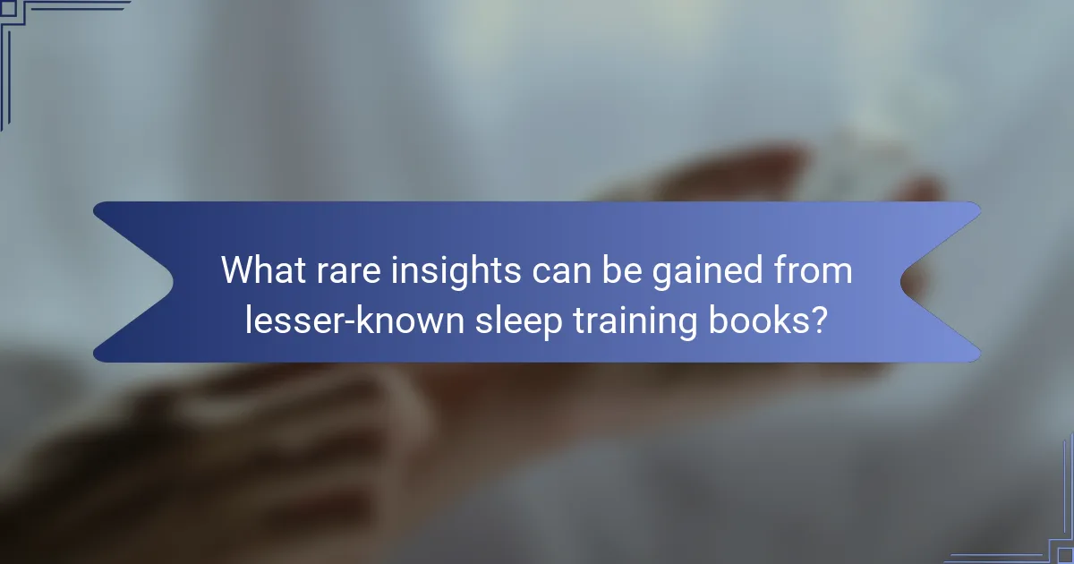 What rare insights can be gained from lesser-known sleep training books?
