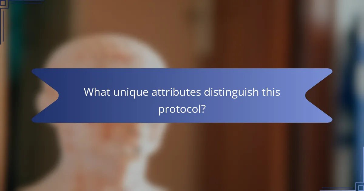 What unique attributes distinguish this protocol?