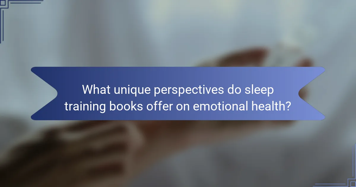 What unique perspectives do sleep training books offer on emotional health?