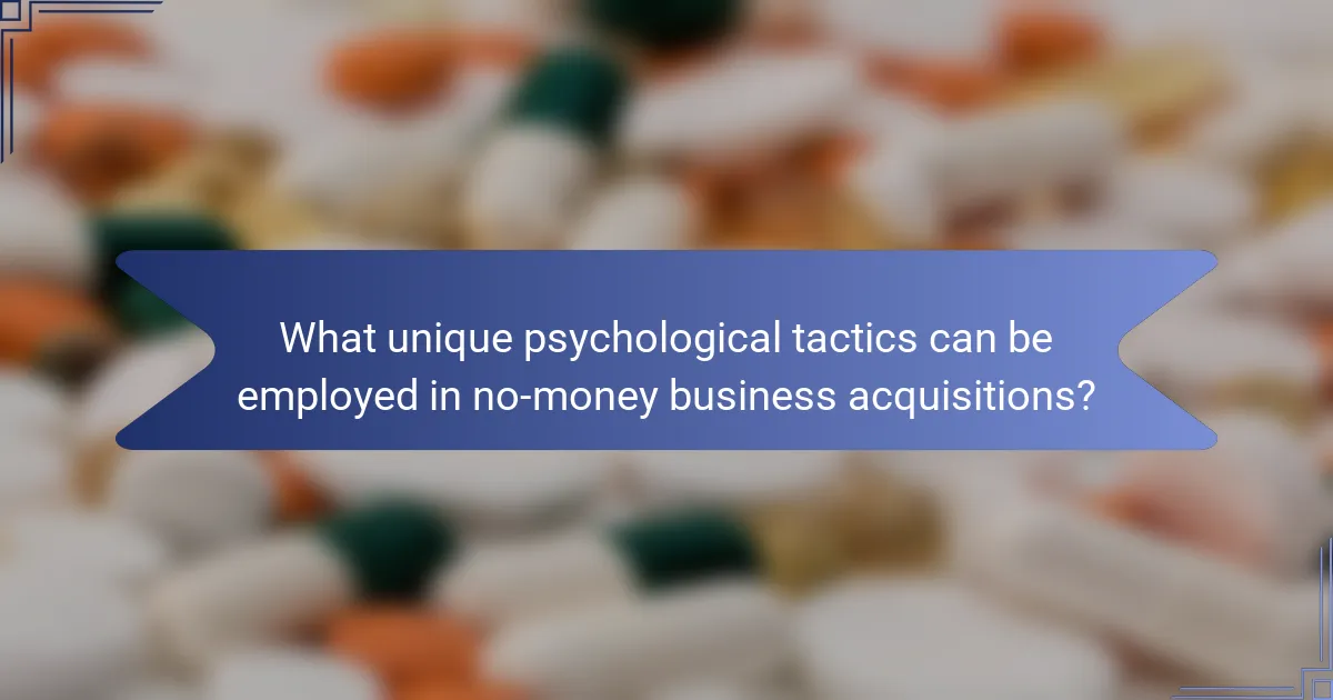 What unique psychological tactics can be employed in no-money business acquisitions?