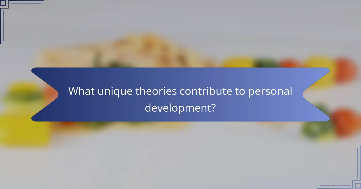 What unique theories contribute to personal development?