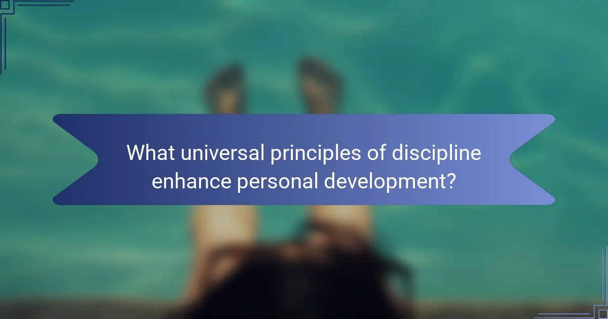 What universal principles of discipline enhance personal development?